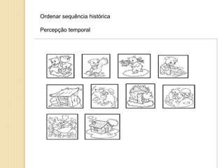 Ordenar sequência histórica
Percepção temporal
 