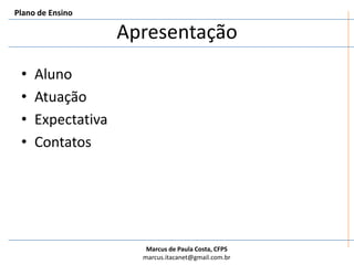 ApresentaçãoPlano de EnsinoAlunoAtuaçãoExpectativaContatos