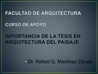 • Dr. Rafael G. Martínez Zárate
 