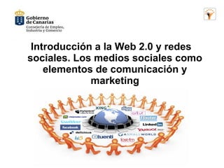 Introducción a la Web 2.0 y redes
sociales. Los medios sociales como
    elementos de comunicación y
             marketing
 