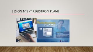 SESION N°5 -T REGISTRO Y PLAME
 