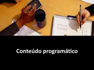 Conteúdo programático
 