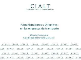 Administradores y Directivos
en las empresas de transporte

         Alberto Emparanza
  Catedrático de Derecho Mercantil




                                     1
 