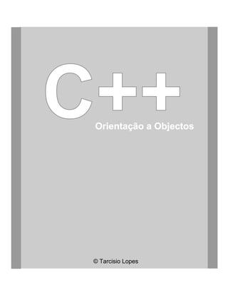 C++
 Orientação a Objectos




 © Tarcisio Lopes
 