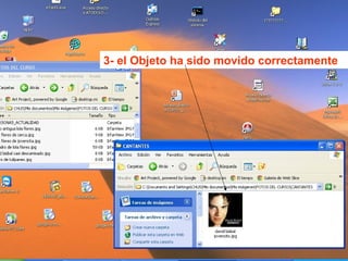 EJERCICIO PRACTICO: copiar los objetos a su sitio:
Musica a ….. /documentos/mi musica
Fotos a …/imágenes declase /fotos del curso curso/imanenes de clase
documentos de texto a … /mis documentos
Horario de clase al….. Escritorio directamente

 