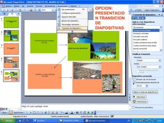 OPCION:
PRESENTACIO
N TRANSICION
DE
DIAPOSITIVAS
 
