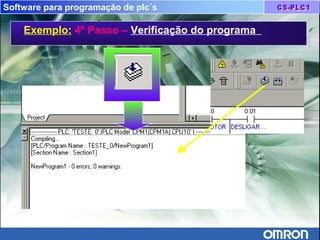 Software para programação de plc´s
Exemplo: 4º Passo – Verificação do programa
 