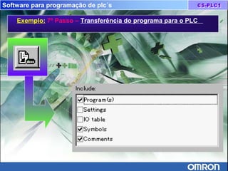 Software para programação de plc´s
Exemplo: 7º Passo – Transferência do programa para o PLC
 