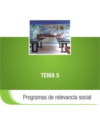 TEMA 5


Programas de relevancia social
 