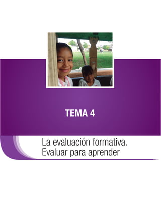 TEMA 4

La evaluación formativa.
Evaluar para aprender
 