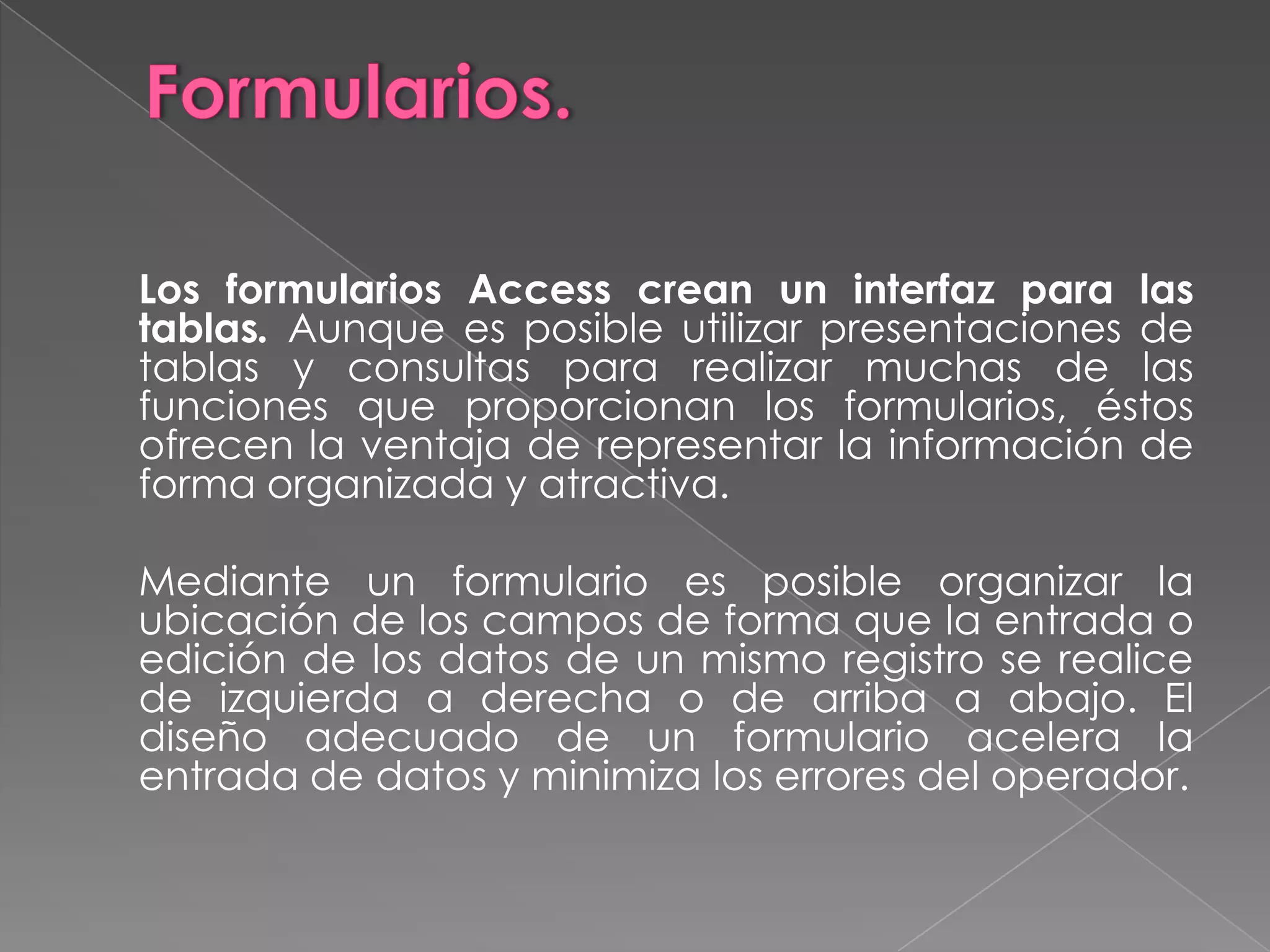 Consultas.	Objeto que proporciona la visión personal de lo datos a partir de una o más tablas. Podemos definir consultas para seleccionar, actualizar, insertar o eliminar datos. También se pueden definir consultas para crear nuevas tablas a partir de los datos de una o más tablas existentes. Cuando seleccionamos la etiqueta Consulta de la ventana de B.D., podemos ver la lista de consultas. 	La verdadera potencia de una base de datos no está en su posibilidad de almacenar información, sino en la posibilidad de recuperar exactamente la información deseada a partir de la base de datos.