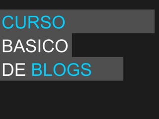 CURSO BASICO DE  BLOGS 