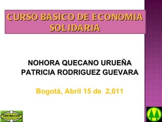 [object Object],[object Object],[object Object],CURSO BASICO DE ECONOMIA SOLIDARIA 