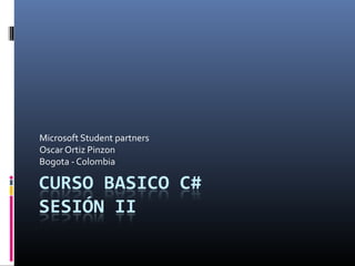 Microsoft Student partners
Oscar Ortiz Pinzon
Bogota - Colombia
 