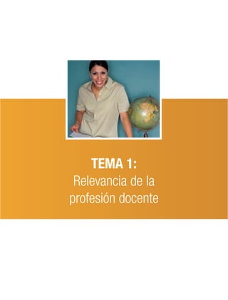 TEMA 1:
 Relevancia de la
profesión docente
 