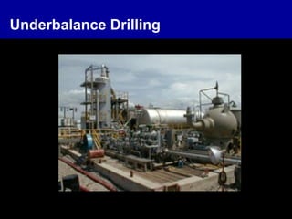 Underbalance Drilling
 