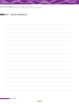 CURSO BÁSICO DE FORMACIÓN CONTINUA
 EL ENFOQUE POR COMPETENCIAS EN LA EDUCACIÓN BÁSICA




NOTAS PERSONALES




DGFCMS
                                             46
 