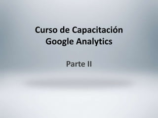 Curso de Capacitación Google Analytics Parte II 