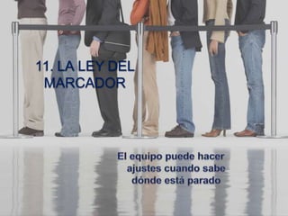 11. LA LEY DEL
MARCADOR
 