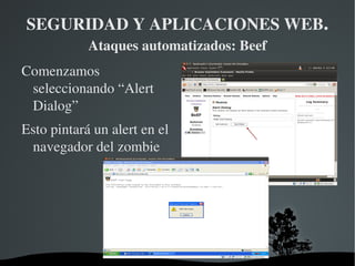 X: startx Arrancamos Beef SEGURIDAD Y APLICACIONES WEB .  Ataques automatizados: Beef 