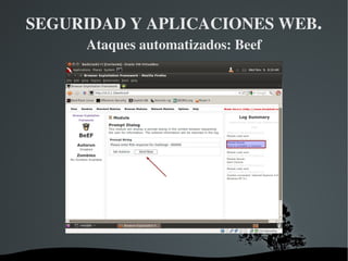 SEGURIDAD Y APLICACIONES WEB .  Ataques automatizados: Beef 