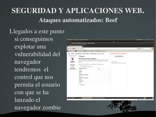 SEGURIDAD Y APLICACIONES WEB .  Ataques automatizados: Beef Pulsando en Standard modules veremos los módulos de ataque disponibles 