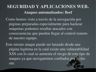 SEGURIDAD Y APLICACIONES WEB .  Ataques automatizados: Beef Comenzamos seleccionando “Alert Dialog” 