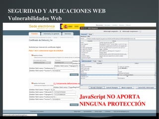 SEGURIDAD Y APLICACIONES WEB Vulnerabilidades Web La aplicación presenta información en pantalla devuelta por la query 
