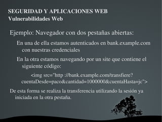 SEGURIDAD Y APLICACIONES WEB Vulnerabilidades Web En general para todos los lenguajes existen recomendaciones sobre como protegernos frente a Sqli En java: Usar la clase PreparedStatement 