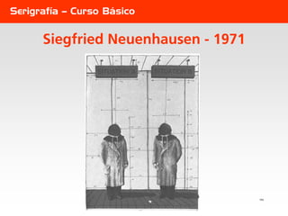 Serigrafía – Curso Básico


      Siegfried Neuenhausen - 1971




                                     153
 