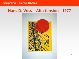 Serigrafía – Curso Básico


   Hans D. Voss – Alta tensión - 1977




                                        163
 