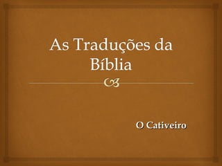 O CativeiroO Cativeiro
 