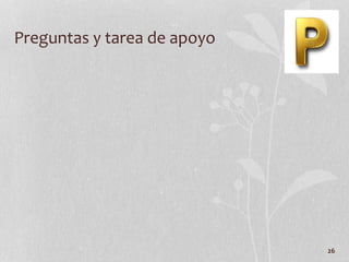 26
Preguntas y tarea de apoyo
 