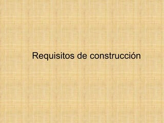 Requisitos de construcción 