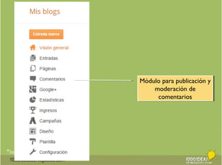 *Imágenes: GFC AprendeLibre 
1000ideasdeNegocios.com 
Módulo para publicación y 
Módulo para publicación y 
moderación de 
comentarios 
moderación de 
comentarios 
 