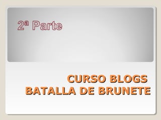 CURSO BLOGS
BATALLA DE BRUNETE

 
