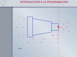 INTRODUCCIÓN A LA PROGRAMACIÓN




60 .0                50 .0                           20 .0   30 .0




                                             20 .0

                                     75 .0

                             90 .0



        CO TAS :mm
 