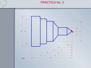 PRÁCTICA No. 3



                        R 1 .0
                                 R 1 .0




24 .0           20 .0                                                                    6 .0   16 .0




                                                                                  4 .0

                                                                          11 .0

                                                                  15 .0

                                                          20 .0

                                                  25 .0

   CO TAS :mm                             32 .0
 