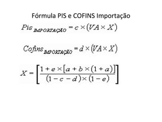 Fórmula PIS e COFINS Importação
 