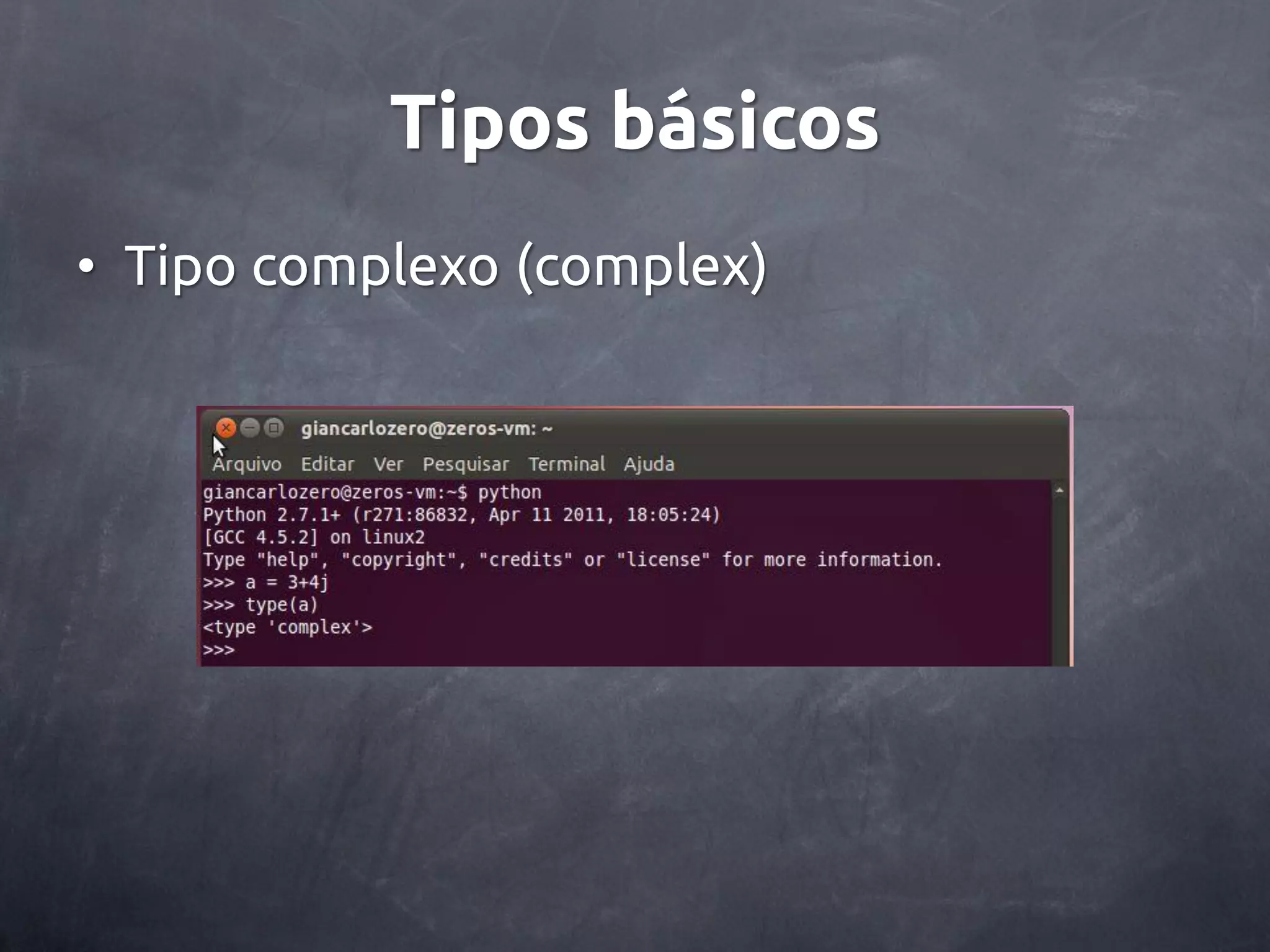 Tipos básicos • Tipo complexo (complex) 