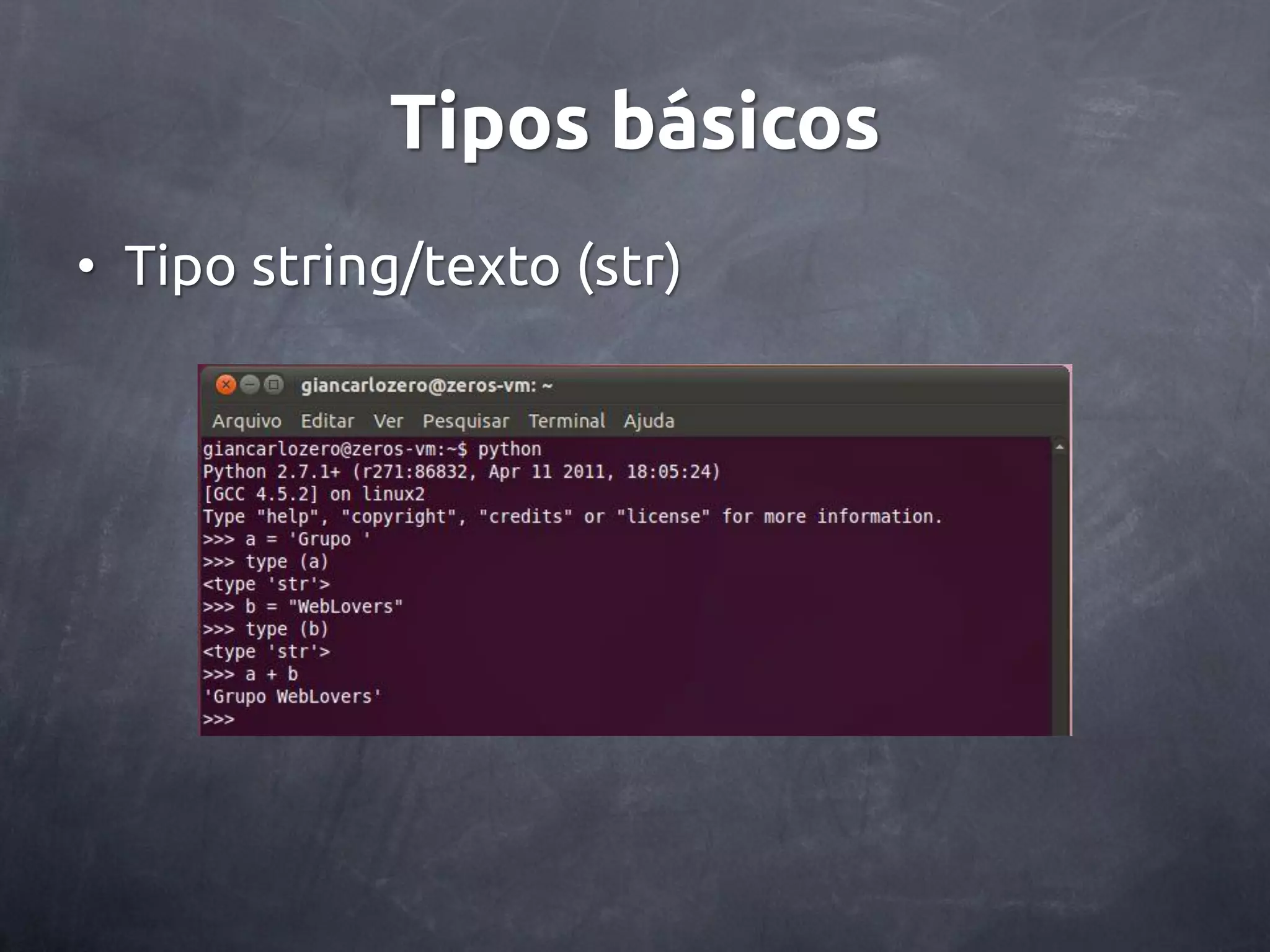 Tipos básicos • Tipo string/texto (str) 