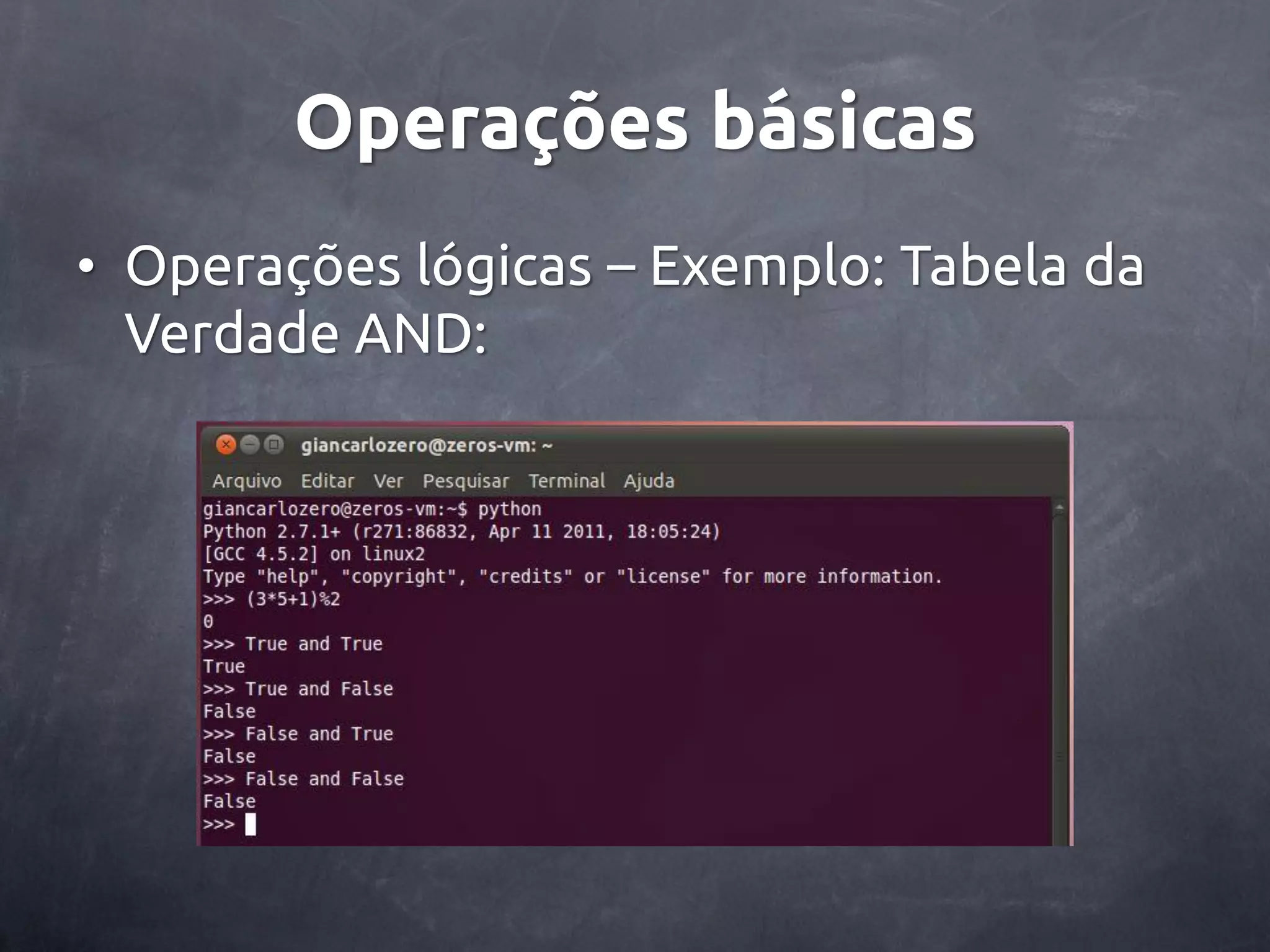 Operações básicas • Operações lógicas – Exemplo: Tabela da Verdade AND: 