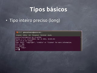 Tipos básicos
• Tipo inteiro preciso (long)
 