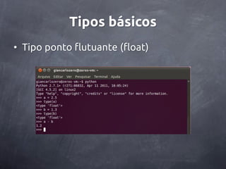 Tipos básicos
• Tipo ponto flutuante (float)
 