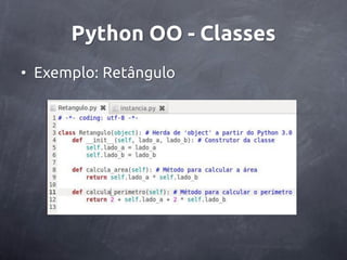 Python OO - Classes
• Exemplo: Retângulo
 