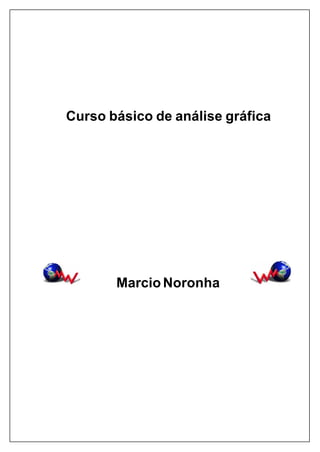 Curso básico de análise gráfica
Marcio Noronha
 