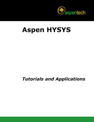Aspen HYSYS




Tutorials and Applications
 