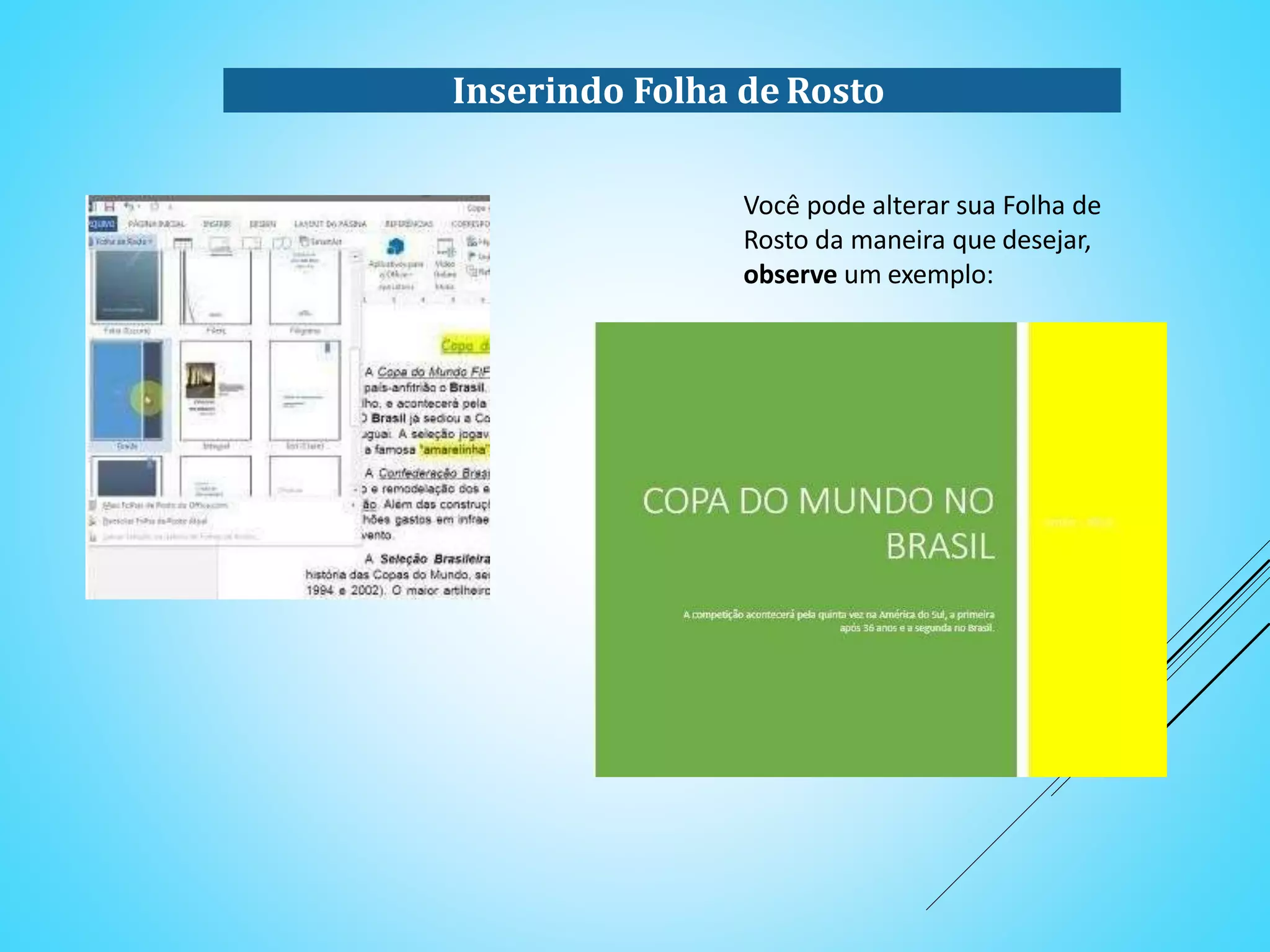 Inserindo Folha de Rosto
Você pode alterar sua Folha de
Rosto da maneira que desejar,
observe um exemplo:
 
