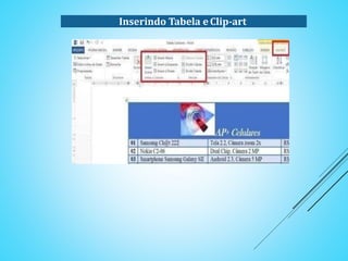 Inserindo Tabela e Clip-art
 