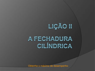 Obtenha o máximo de desempenho
 